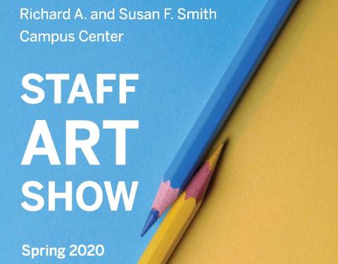 Image of two colored pencils featuring the text "Richard A. and Susan F. Smith Campus Center Staff Art Show, Spring 2020"